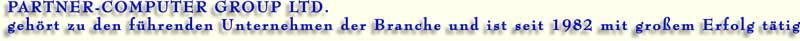 PARTNER-COMPUTER EUROPA LTD gehört zu den führenden Unternehmen der Branche und ist seit 1982 mit großem Erfolg tätig.
